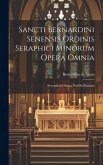 Sancti Bernardini Senensis Ordinis Seraphici Minorum Opera Omnia: Synopsibus Ornata, Postillis Illustrata