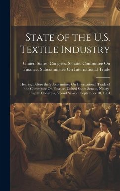 State of the U.S. Textile Industry: Hearing Before the Subcommittee On International Trade of the Committee On Finance, United States Senate, Ninety-E