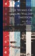 The Works Of Ralph Waldo Emerson:... - Bild 1