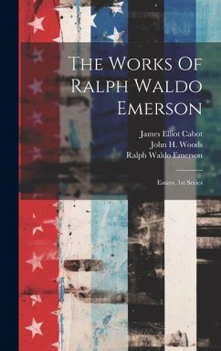The Works Of Ralph Waldo Emerson: Essays. 1st Series - Emerson, Ralph Waldo