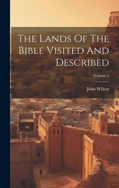 The Lands Of The Bible Visited And Described; Volume 2 - Wilson, John