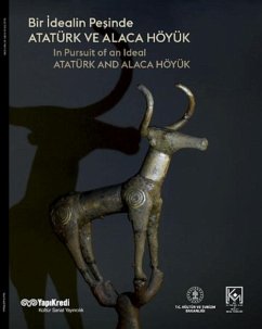Bir Idealin Pesinde Atatürk Ve Alaca Höyük - Yildirim, Tayfun