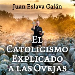 El catolicismo explicado a las ovejas (MP3-Download) - Galán, Juan Eslava