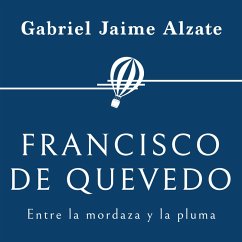 Francisco de Quevedo. Entre la mordaza y la pluma (MP3-Download) - Alzate, Gabriel Jaime
