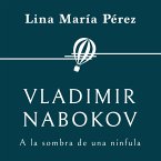 Vladimir Nabokov. A la sombra de una nínfula (MP3-Download)
