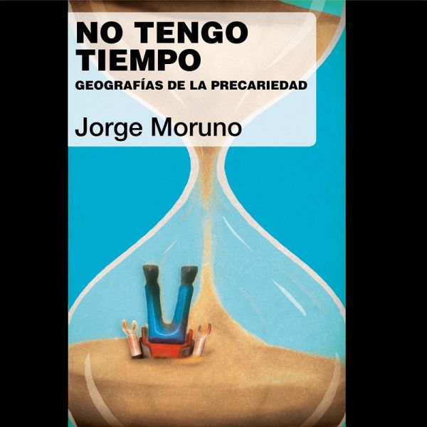 No tengo tiempo. Geografías de la precariedad (MP3-Download) No tengo tiempo. Geografías de la precariedad (MP3-Download)