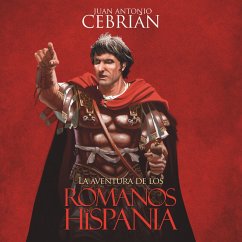 La aventura de los romanos en Hispania (MP3-Download) - Cebrián, Juan Antonio