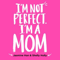 I'm Not Perfect, I'm a Mom (MP3-Download) - Han, Jasmine; Holly, Shelly