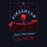 Piazzolla, loco, loco, loco. 25 años de laburo y jodas conviviendo con un genio (MP3-Download)