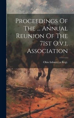 Proceedings Of The ... Annual Reunion Of The 71st O.v.i. Association