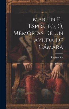 Martin El Espósito, Ó, Memorias De Un Ayuda De Cámara - Sue, Eugène