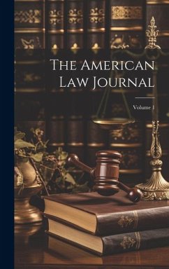 The American Law Journal; Volume 1 - Anonymous