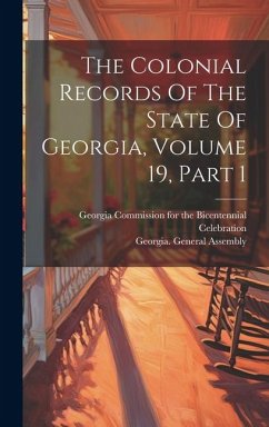 The Colonial Records Of The State Of Georgia, Volume 19, Part 1 - Assembly, Georgia General