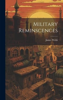 Military Reminscences - Welsh, James