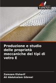 Produzione e studio delle proprietà meccaniche dei tipi di vetro E