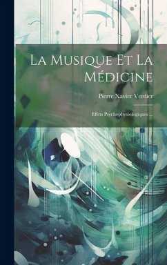 La Musique Et La Médicine: Effets Psychophysiologiques ... - Verdier, Pierre Xavier