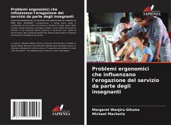 Problemi ergonomici che influenzano l'erogazione del servizio da parte degli insegnanti - Wanjiru Gitumu, Margaret;Macharia, Michael