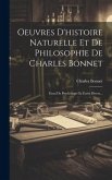 Oeuvres D'histoire Naturelle Et De Philosophie De Charles Bonnet: Essai De Psychologie Et Écrits Divers...