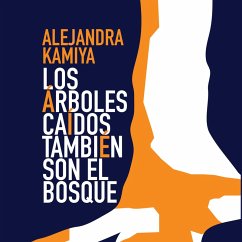 Los árboles caídos también son el bosque (MP3-Download) - Kamiya, Alejandra