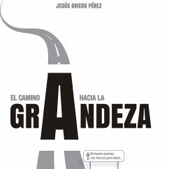 El camino a la grandeza. Dichosos quienes van tras un gran ideal... (MP3-Download) - Pérez, Jesus Oviedo