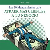 Los 10 mandamientos para atraer más clientes a tu negocio (MP3-Download)