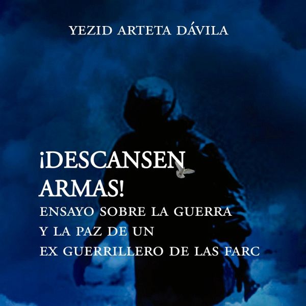 Descansen armas. Ensayo sobre la guerra y la paz de un exguerrillero de las Farc (MP3-Download) Descansen armas. Ensayo sobre la guerra y la paz de un exguerrillero de las Farc (MP3-Download)