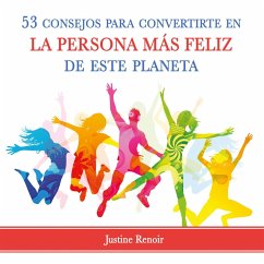 53 consejos para convertirte en la persona más feliz de este planeta (MP3-Download) - Renoir, Justine