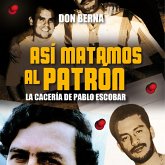 Así matamos al Patrón. La cacería de Pablo Escobar (MP3-Download)