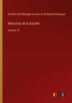 Mémoires de la Société - Société d'archéologie lorraine et du Musée historique