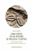 COMO GOTAS EN UN OCÉANO DE BELLEZA Y CAPITAL COMO GOTAS EN UN OCÉANO DE BELLEZA Y CAPITAL