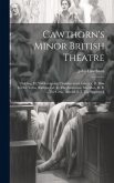 Cawthorn's Minor British Theatre: Fielding, H. The Intriguing Chambermaid. Garrick, D. Miss In Her Teens. Ravenscroft, E. The Anatomist. Sheridan, R.