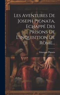 Cover Les Aventures De Joseph Pignata, Echappé Des Prisons De L'inquisition De Rome...
