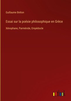 Essai sur la poésie philosophique en Grèce - Bréton, Guillaume