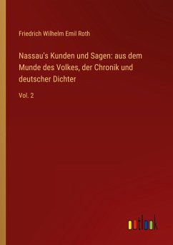 Nassau's Kunden und Sagen: aus dem Munde des Volkes, der Chronik und deutscher Dichter - Roth, Friedrich Wilhelm Emil