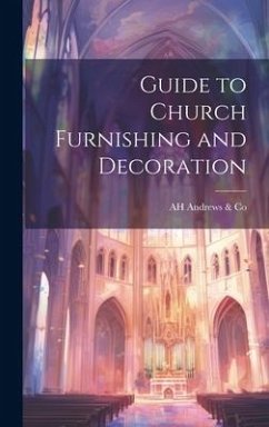 Guide to Church Furnishing and Decoration - Andrews &. Co, Ah