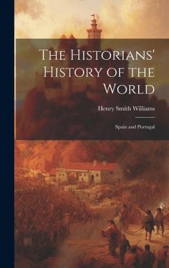 The Historians' History of the World: Spain and Portugal - Williams, Henry Smith