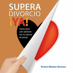 Supera tu divorcio ¡Ya! Claves para salir adelante tras la ruptura de pareja (MP3-Download) - Herrera-Gayosso, Vicente