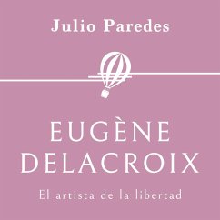 Eugène Delacroix. El artista de la libertad (MP3-Download) - Paredes, Julio