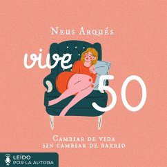 Vive 50. Cambiar de vida sin cambiar de barrio (MP3-Download) - Arqués, Neus