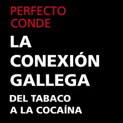 La conexión gallega. Del tabaco a la cocaína (MP3-Download) - Conde, Perfecto