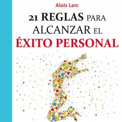 21 reglas para alcanzar el éxito personal: Guía práctica (MP3-Download) - Larc, Alois