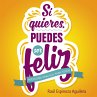 Si quieres, puedes ser feliz... - Bild 1