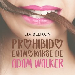Prohibido enamorarse de Adam Walker (MP3-Download) - Belikov, Lia