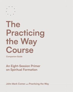 The Practicing the Way Course Companion Guide - Comer, John Mark; Practicing the Way