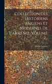 Collection Des Historiens Anciens Et Modernes De L'arménie, Volume 2...