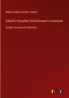 Daboll's Complete Schoolmaster's Assistant - Daboll, Nathan; Daboll, David A.