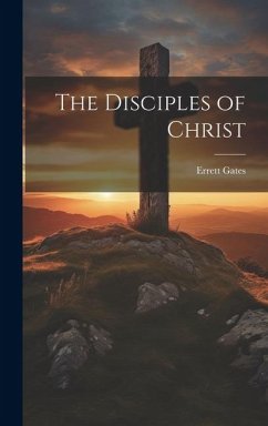 The Disciples of Christ - Gates, Errett