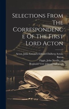 Selections From The Correspondence Of The First Lord Acton