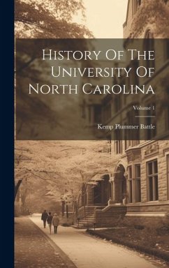 History Of The University Of North Carolina; Volume 1 - Battle, Kemp Plummer