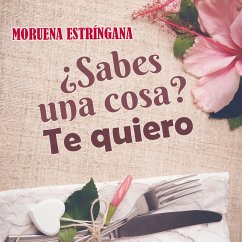 ¿Sabes una cosa? Te quiero (MP3-Download) - Estríngana, Moruena